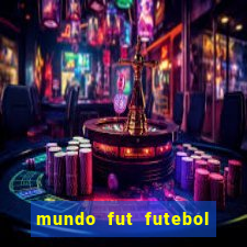 mundo fut futebol ao vivo